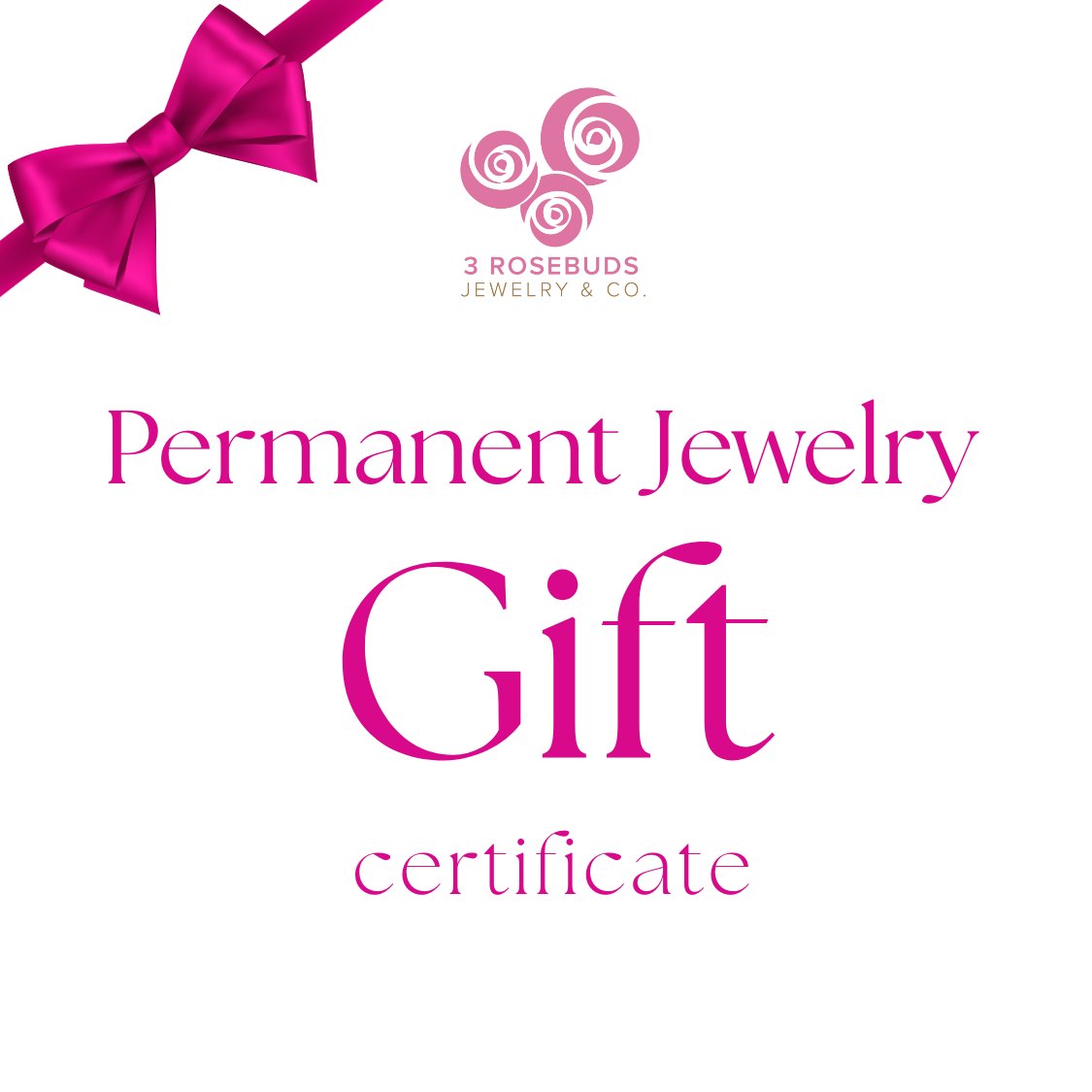 Gift certificate for permanent jewelry from 3 Rosebuds Jewelry & Co. with a pink bow on a white background.